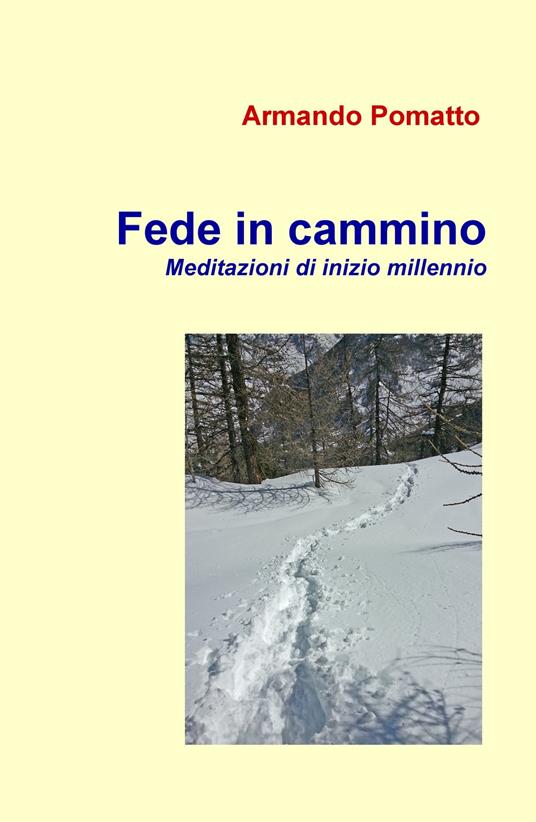 Fede in cammino. Meditazioni di inizio millennio - Armando Pomatto - copertina