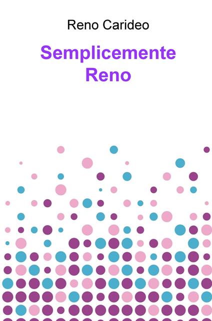 Semplicemente Reno - Reno Carideo - copertina