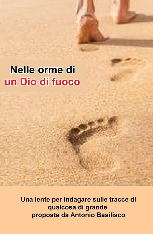 Nelle orme di un Dio di fuoco - Antonio Basilisco - copertina