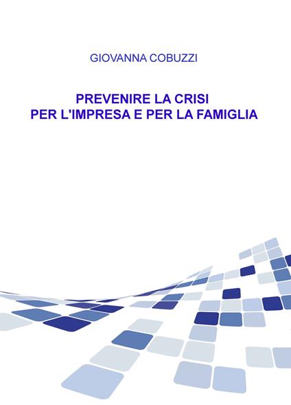 Prevenire la crisi per l'impresa e per la famiglia - Giovanna Cobuzzi - copertina