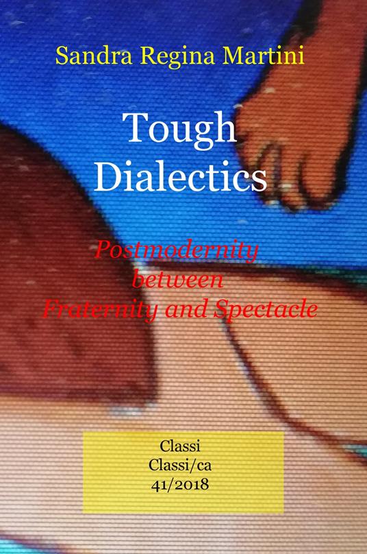 Tough dialectics. Postmodernity between fraternity and spectacle - Sandra Regina Martini - copertina