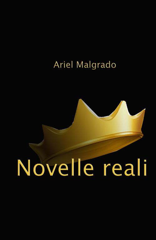 Novelle reali - Ariel Malgrado - copertina