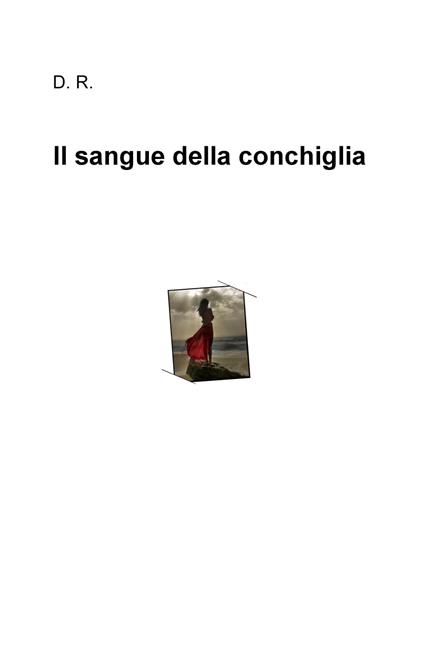 Il sangue della conchiglia - Diego Rossi - copertina