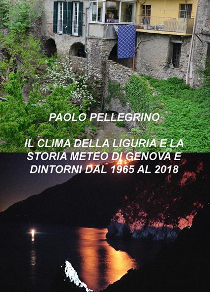 Il clima della Liguria. E la storia meteo di Genova e dintorni dal 1965 al 2018 - Paolo Pellegrino - copertina