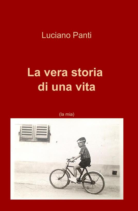 La vera storia di una vita (la mia) - Luciano Panti - copertina