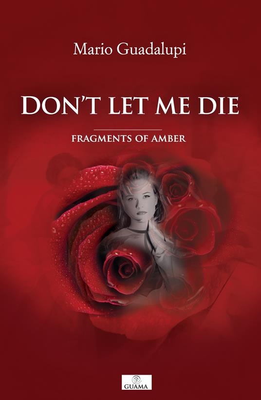 Don't let me die. Fragments of amber - Mario Guadalupi - copertina