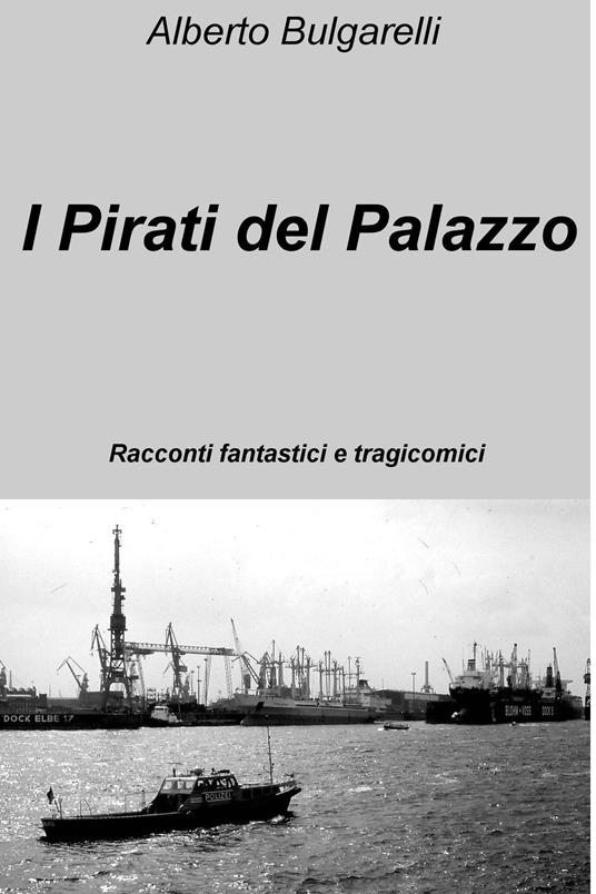 I pirati del palazzo - Alberto Bulgarelli - ebook
