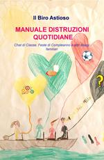 Manuale distruzioni quotidiane. Chat di classe, feste di compleanno e altri disagi familiari