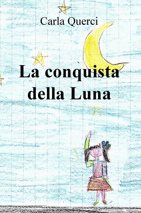La conquista della Luna - Carla Querci - copertina