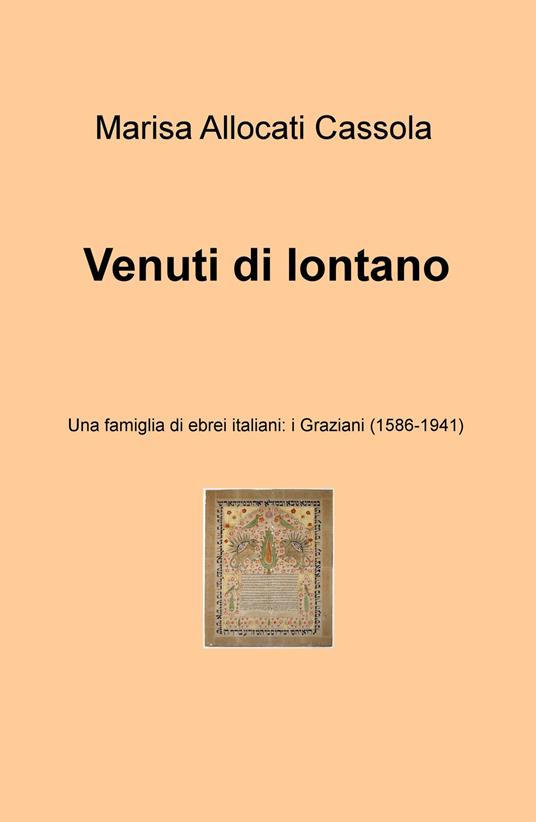 Venuti di lontano. Una famiglia di ebrei italiani: i Graziani (1586-1941) - Marisa Allocati Càssola - copertina