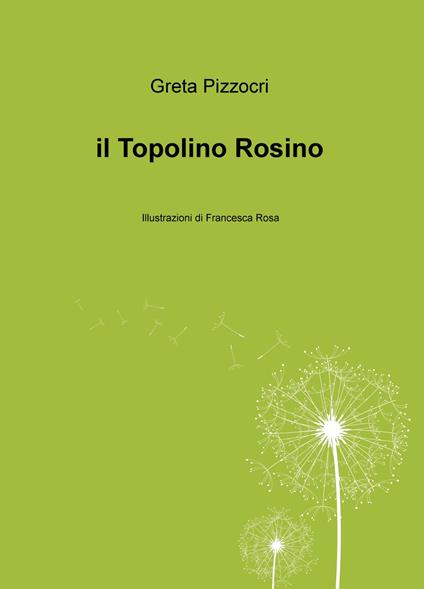 Il topolino Rosino. Ediz. illustrata - Greta Pizzocri - copertina