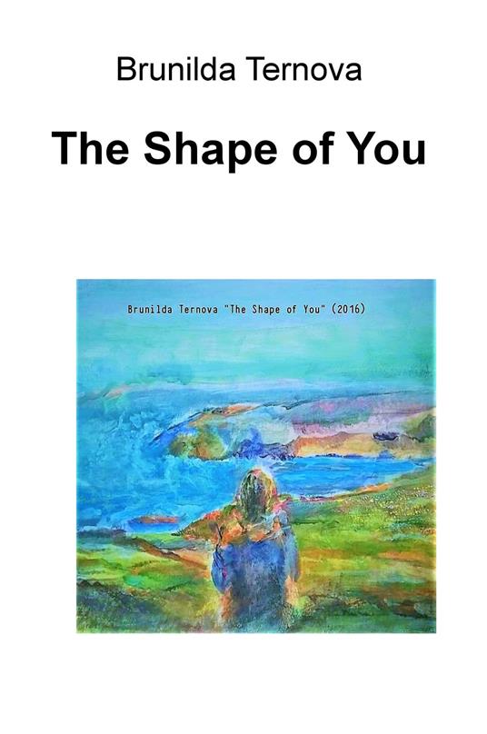 The shape of you. Ediz. italiana - Brunilda Ternova - copertina