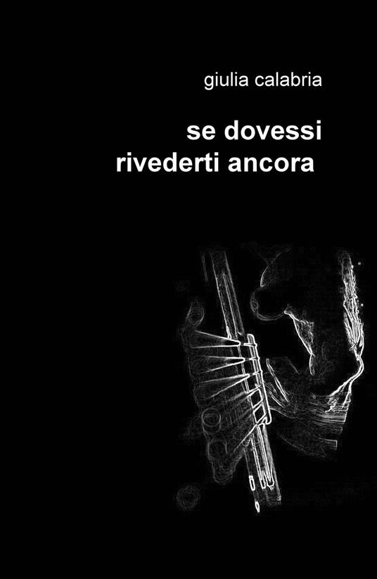 Se dovessi rivederti ancora - Giulia Calabria - copertina