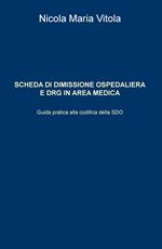 Scheda di dimissione ospedaliera e DRG in area medica. Guida pratica alla codifica della SDO