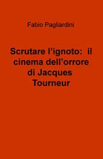 Scrutare l'ignoto: il cinema dell'orrore di Jacques Tourneur