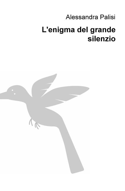 L' enigma del grande silenzio - Alessandra Palisi - copertina