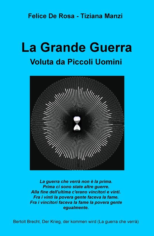 La Grande Guerra. Voluta da piccoli uomini - Felice De Rosa,Tiziana Manzi - copertina