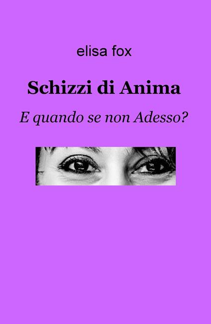 Schizzi di anima. E quando se non adesso? - Elisa Fox - copertina