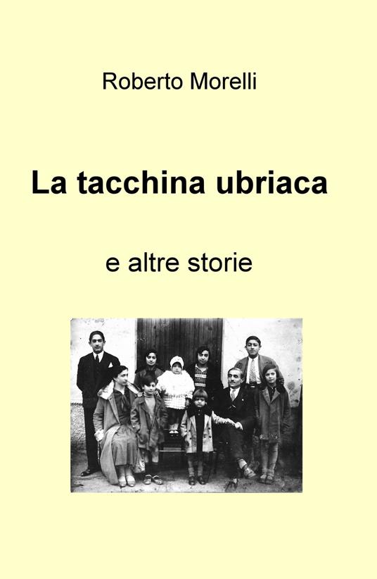La tacchina ubriaca e altre storie - Roberto Morelli - copertina