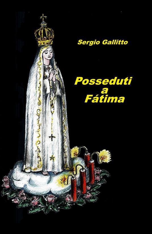 Posseduti a Fatima - Sergio Gallitto - copertina