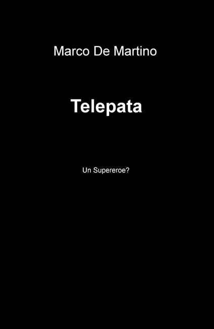 Telepata. Un supereroe? - Marco De Martino - copertina