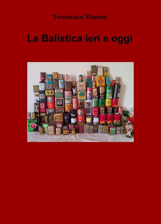 La balistica ieri e oggi - Tommaso Manna - copertina