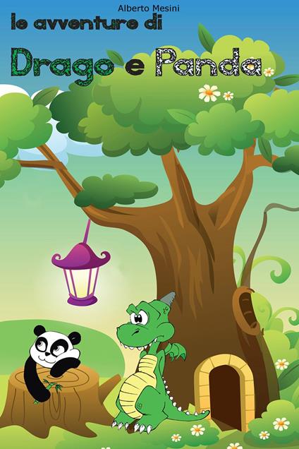 Le avventure di Drago e Panda. Ediz. illustrata - Alberto Mesini - copertina