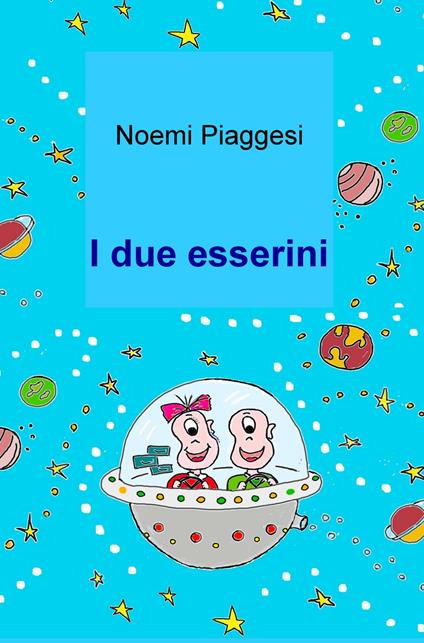 I due esserini. Ediz. illustrata - Noemi Piaggesi - copertina