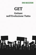 GET. Gettare nell'Evoluzione Tutto