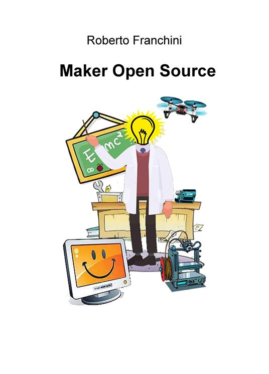 Maker open source. Ediz. italiana - Roberto Franchini - copertina