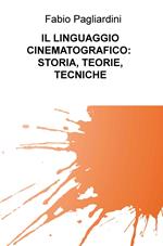Il linguaggio cinematografico: storia, teorie, tecniche