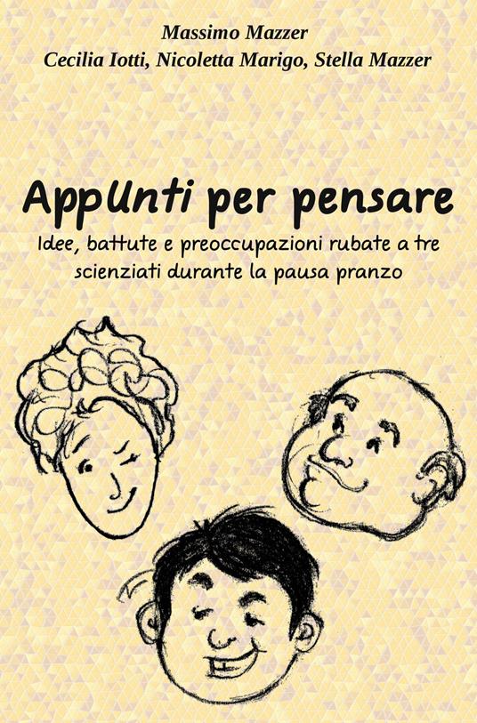 AppUnti per pensare. Idee, battute e preoccupazioni rubate a tre scienziati durante la pausa pranzo - Massimo Mazzer,Cecilia Iotti,Nicoletta Marigo - copertina