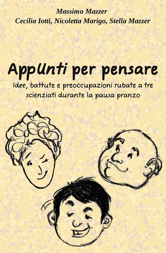 AppUnti per pensare. Idee, battute e preoccupazioni rubate a tre scienziati durante la pausa pranzo - Massimo Mazzer,Cecilia Iotti,Nicoletta Marigo - copertina