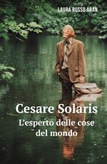 Cesare Solaris. L'esperto delle cose del mondo