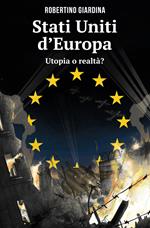 Stati Uniti d'Europa. Utopia o realtà?