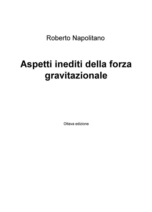 Aspetti inediti della forza gravitazionale - Roberto Napolitano - copertina