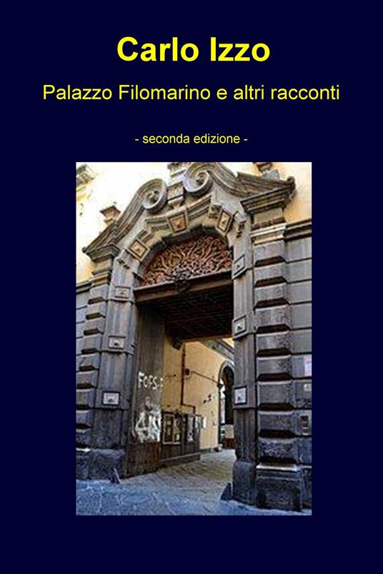 Palazzo Filomarino e altri racconti - Carlo Izzo - ebook
