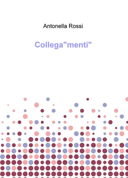 Collega«menti». Ediz. a colori - Antonella Rossi - copertina