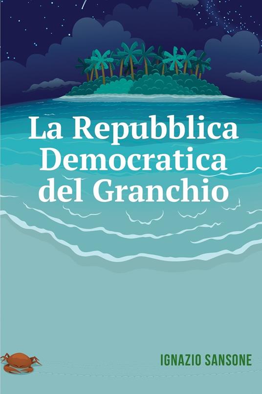 La Repubblica Democratica del Granchio - Ignazio Sansone - ebook