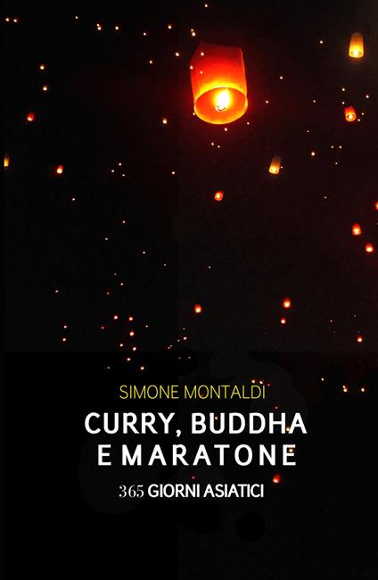 Curry, Buddha e maratone. 365 giorni asiatici - Simone Montaldi - copertina