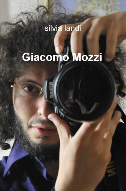 Giacomo Mozzi. Ediz. illustrata - Silvia Landi - copertina