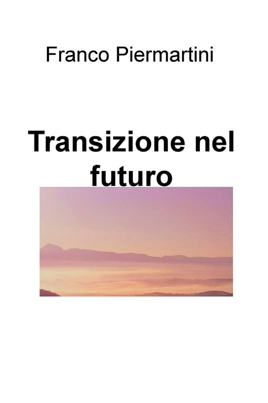 Transizione nel futuro - Franco Piermartini - ebook