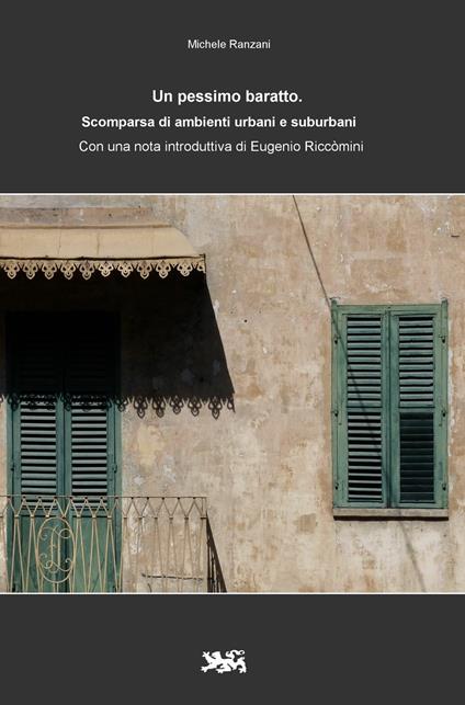 Un pessimo baratto. Scomparsa di ambienti urbani e suburbani - Michele Ranzani - copertina