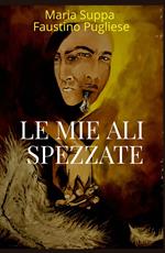 Le mie ali spezzate. L'amore vero esiste