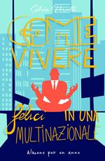 Come vivere felici in una multinazionale. Almeno per un anno