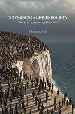 Governing a liquid society. How to save democracy from itself