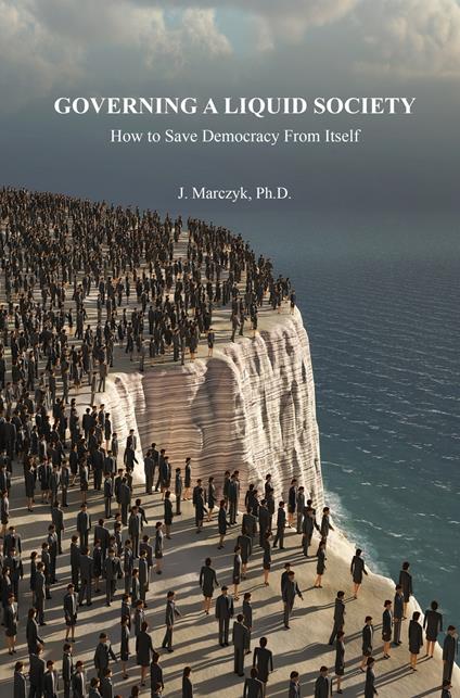 Governing a liquid society. How to save democracy from itself - Jacek Marczyk - copertina