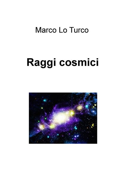 Raggi cosmici - Marco Lo Turco - copertina