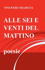 Alle sei e venti del mattino