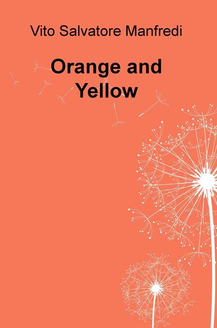 Orange and yellow. Ediz. italiana - Vito Salvatore Manfredi - copertina
